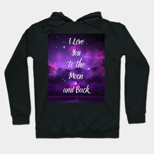 I Love You to the Moon and Back Hoodie